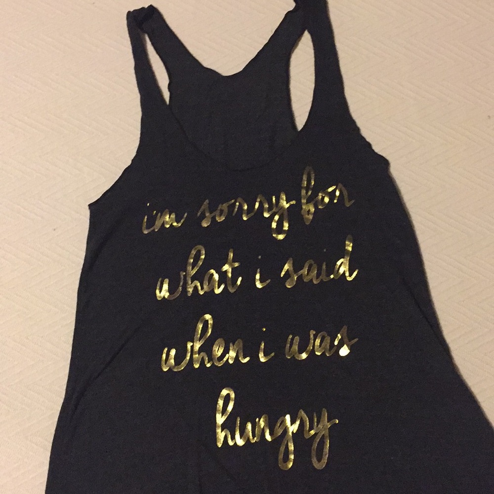 “I’m sorry for what I said when I was hungry” tank